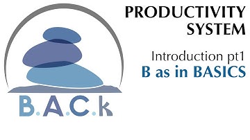 BACk Productivity System - Introduction Part 1 - Basics