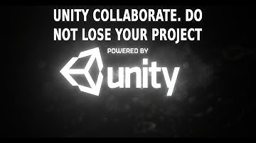 Unity Collaborate. Do not lose your project.