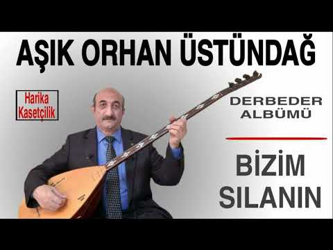 Aşık Orhan Üstündağ Bizim Sılanın