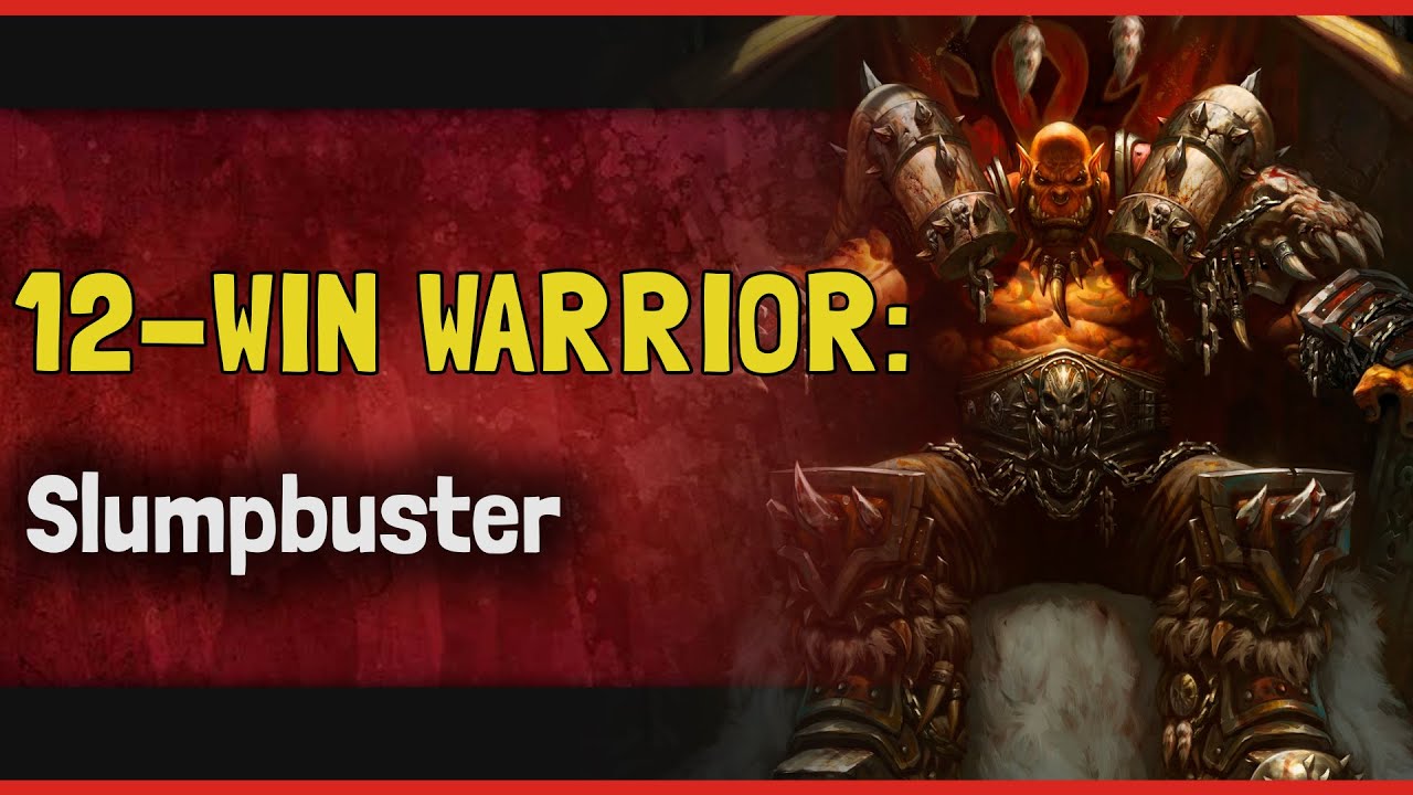 12 Win Warrior: Slumpbuster [Hearthstone Arena]