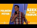 Felméri Péter - Szex és más tabuk | Comedy Central | Dumaszínház