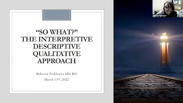 Getting at the "So What?": The Interpretive Description Approach