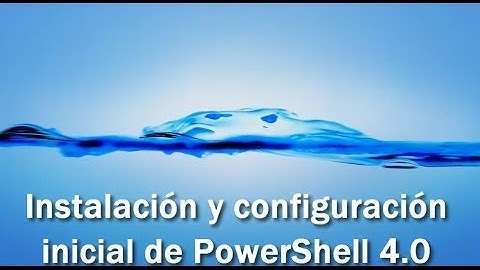 2.2 - Instalación y habilitar la ejecución de scripts en Powershell 4.0