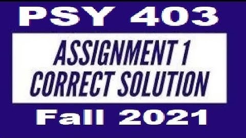 PSY403 Assignment No 1 correct solution fall 2021