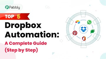 Top 5 Dropbox Automation: A Complete Guide (Step by Step)
