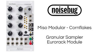 Miso Modular - Cornflakes Granular Sampler @ Noisebug