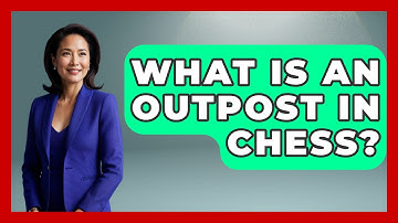 What Is An Outpost In Chess? - The Board Game Xpert