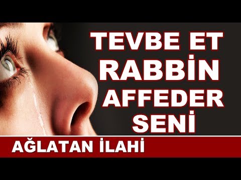 Ağlatan İlahi - TEVBE ET RABBİN AFFEDER SENİ    (Bekir Çiçek - Ağla İstersen)