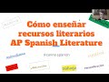 Cómo enseñar recursos literarios en AP Spanish Literature