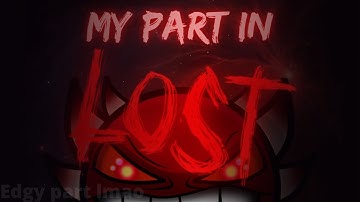 (OLD AND BAD) My part in "lost" [Extreme demon hosted by Xanify] Geometry Dash 2.11