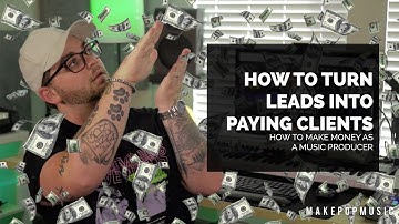 How To Turn Leads Into Paying Clients | Make Pop Music