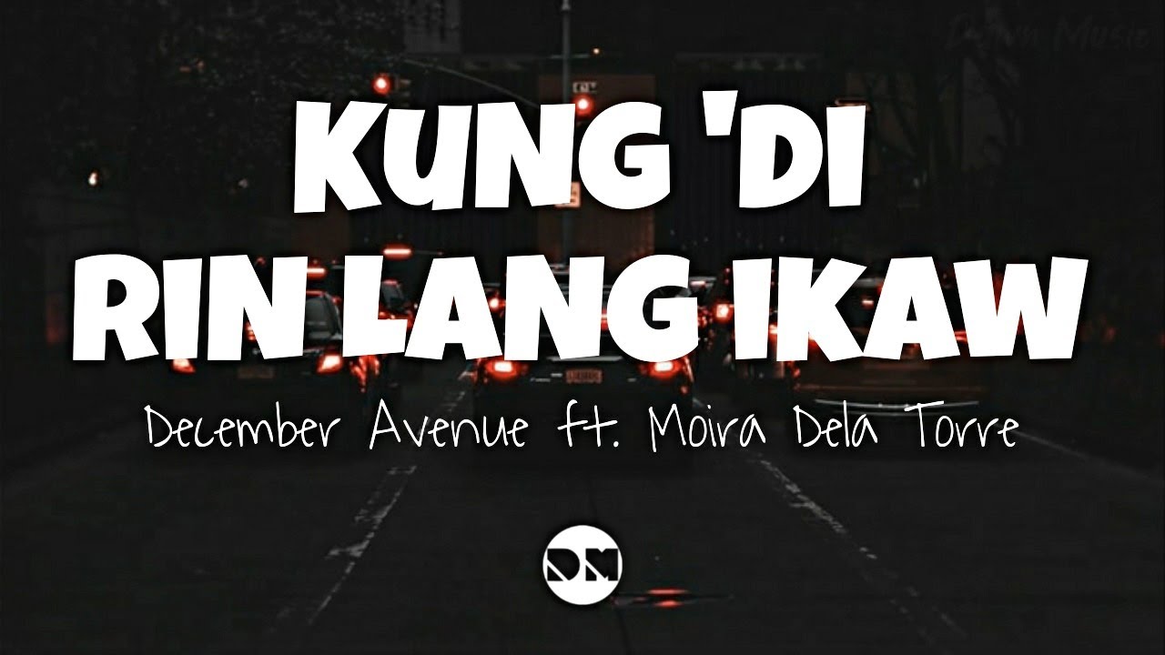 Kung 'Di Rin Lang Ikaw (Lyrics) - December Avenue ft. Moira Dela Torre