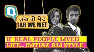 If Real People Behaved Like Characters From Imtiaz Ali Films | Quint Neon