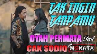 Tak Ingin Tanpamu - Dyah Permata feat Sodiq New Monata | Official Video Clip | Lagu Dangdut Melow