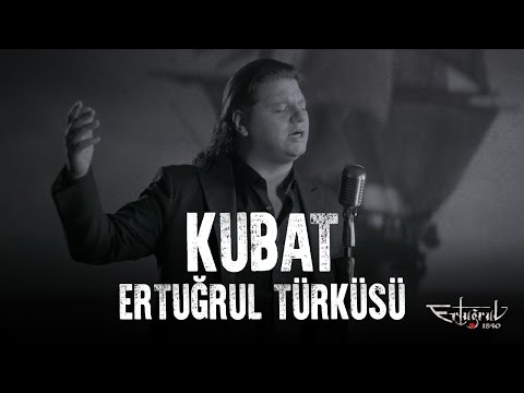 Kubat - Ertuğrul Türküsü (Ertuğrul 1890)