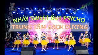 Nhảy Sweet but psycho - Trung tâm Bạch Dương