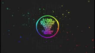 Dj Rela Aku Terima Keputusan Darimu Tiktok Viral FullBass Remix