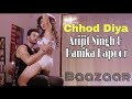 CHHOD DIYA | Baazaar | Arijit Singh & Kanika Kapoor | Full Hot Video | Music Squad.