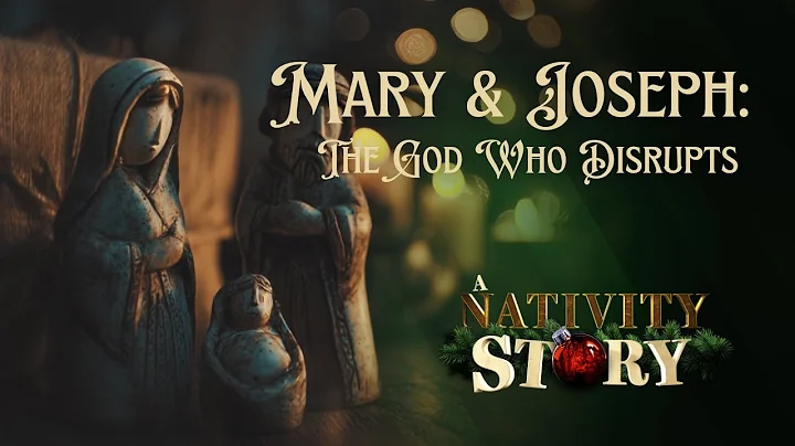 Mary & Joseph: The God Who Disrupts - A Nativity Story (12/21/2025)