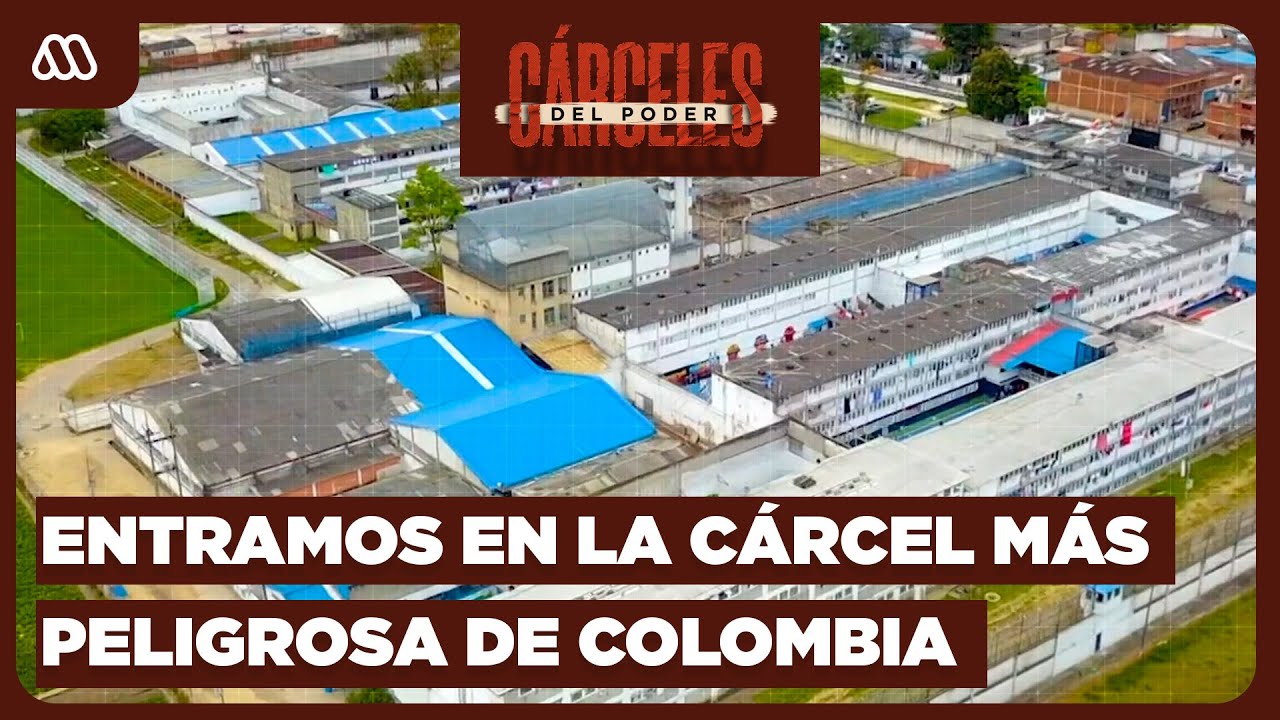 Cárceles del Poder | Entramos a 'La Modelo', la cárcel más peligrosa de Colombia