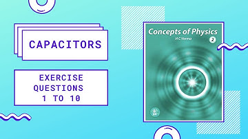 L2 HC Verma Solutions | Chapter 31: Capacitors | Exercise Questions 1 to 10