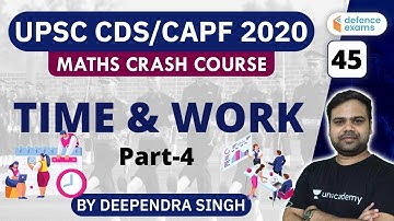 2:00 PM - UPSC CDS/CAPF 2020 | Maths Crash Course by Deependra Singh | Time & Work (P-4)