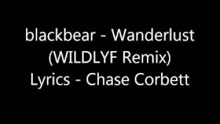 blackbear - Wanderlust (WILDLYF Remix) With Lyrics!