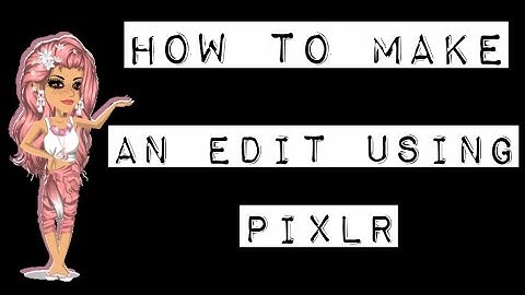 ~MSP~ How make a edit using pixlr!