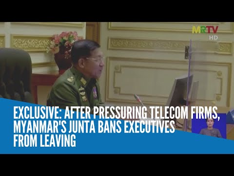 Exclusive: After pressuring telecom firms, Myanmar's junta bans executives from leaving