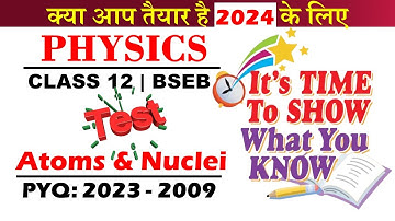 2023-2009 PYQ || Atoms and Nuclei || Test 2024 ||  Physics || Bihar Board 2024