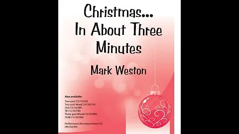 Christmas In About Three Minutes (SATB) - Mark Wes...