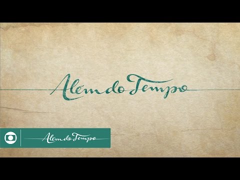 Além do Tempo: abertura da novela da Globo das seis; veja