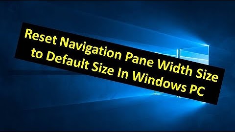 Reset Navigation Pane Width Size to Default Size In Windows PC