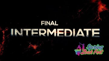 Intermediate - Final. Spring Zouk Fest 2019