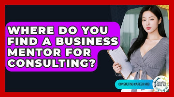 Where Do You Find A Business Mentor For Consulting? - Consulting Career Hub