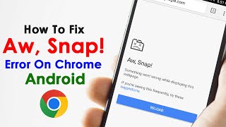 Solve Aw Snap Error On Google Chrome Android Phone