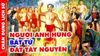 N Trang Lơng - Người Con Ưu Tú Anh Hùng Của Dân Tộc M Nông Quyết Diệt Giặc Pháp 