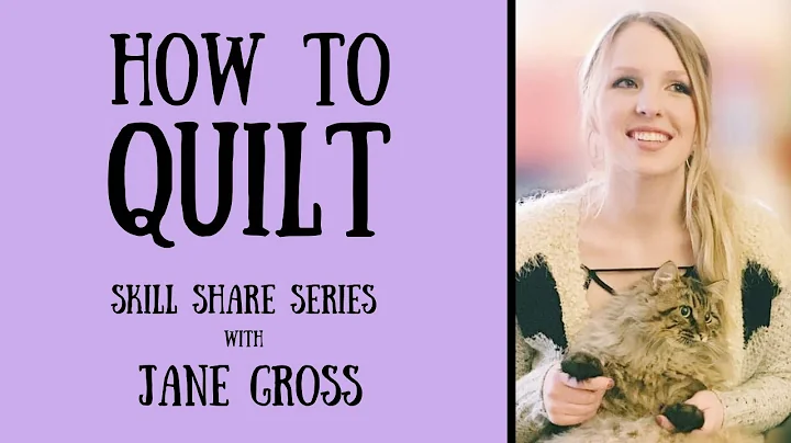 Skill Share: How to Quilt with Jane Gross