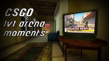 CSGO 1V1 ARENA MOMENTS