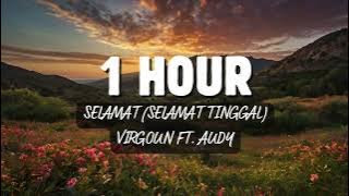 1 Hour Selamat Selamat Tinggal - Virgoun Ft Audy