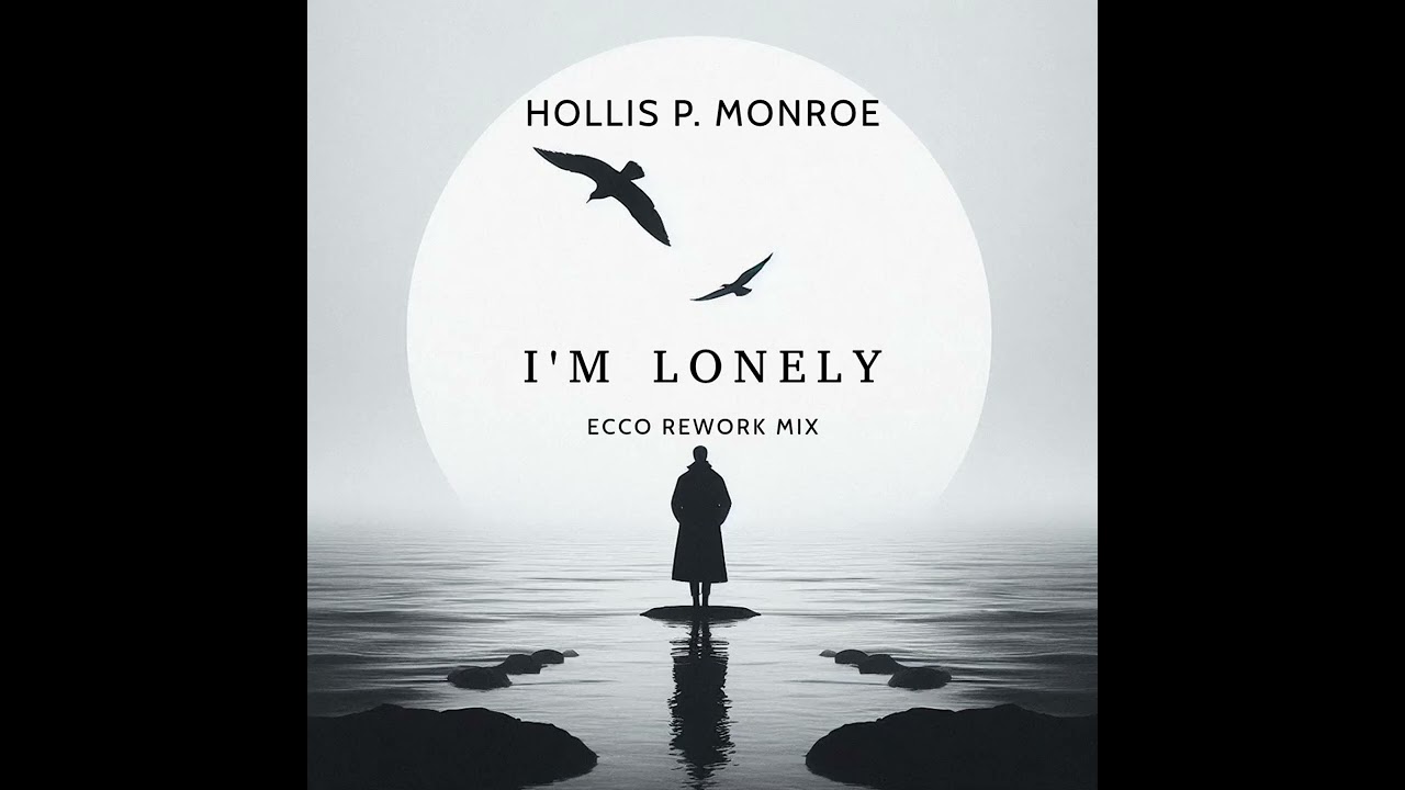 Hollis P Monroe - I'm Lonely (Ecco rework Mix) - YouTube
