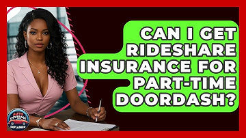 Can I Get Rideshare Insurance For Part-time DoorDash? - Auto Coverage Explained