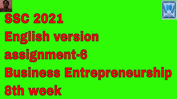 SSC 2021 English version assignment 8th week Business Entrepreneurship / SSC 2021 English medium ass