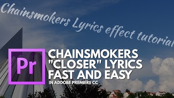 HOW TO CHAINSMOKERS "Closer" LYRICS TUTORIAL | Adobe Premiere Pro