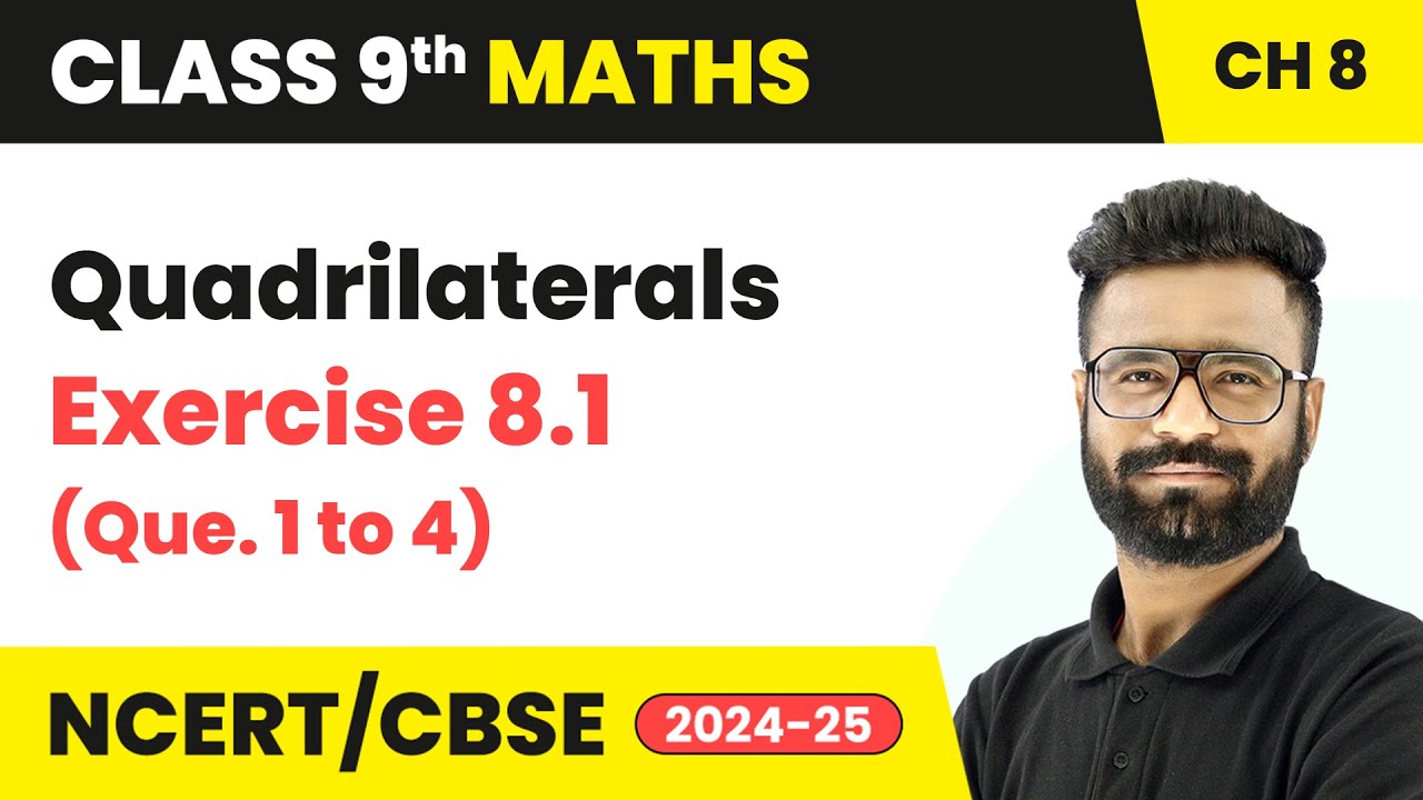 Quadrilaterals - Exercise 8.1 (Que. 1 to 4) | Class 9 Maths Chapter 8 | CBSE 2025-26