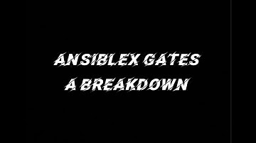 Ansiblex Gates : A Breakdown