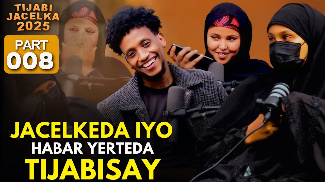 HABAR YERTEDA IYO JACELKEDA TIJABISAY TIJABI2025Part8