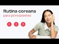 Rutina Coreana paso a paso | Rutina de 10 pasos para principiantes