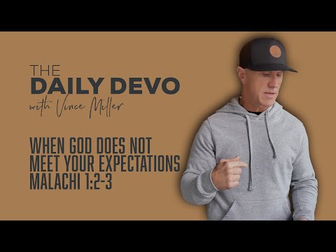 When God Does Not Meet Your Expectations | Malachi 1:2-3