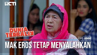 Mak Eros Tetep Masih Nyalahin Ustad Kemed - DUNIA TERBALIK